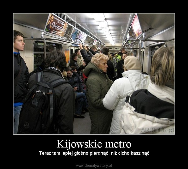 Kijowskie metro – Teraz tam lepiej głośno pierdnąć, niż cicho kaszlnąć 