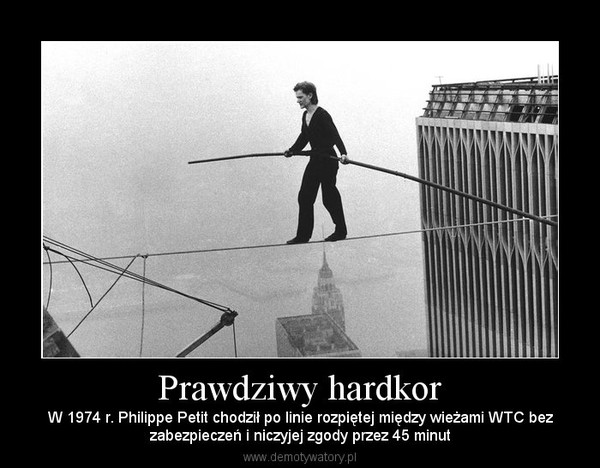 Prawdziwy hardkor – W 1974 r. Philippe Petit chodził po linie rozpiętej między wieżami WTC bezzabezpieczeń i niczyjej zgody przez 45 minut 