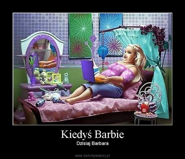 Kiedyś Barbie – Dzisiaj Barbara 
