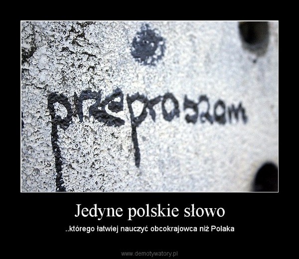 Jedyne polskie słowo – ..którego łatwiej nauczyć obcokrajowca niż Polaka 