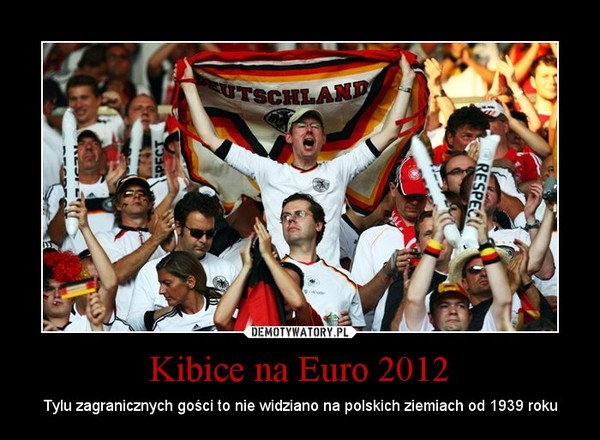 Kibice na Euro 2012 – Tylu zagranicznych gości to nie widziano na polskich ziemiach od 1939 roku 