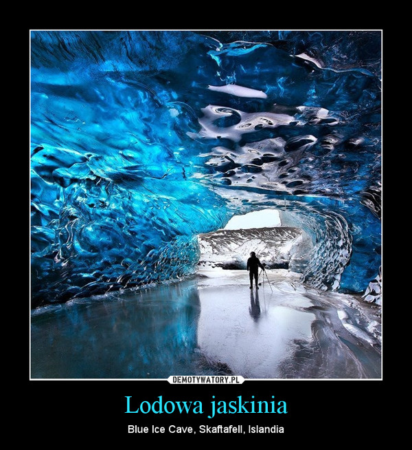 Lodowa jaskinia – Blue Ice Cave, Skaftafell, Islandia 
