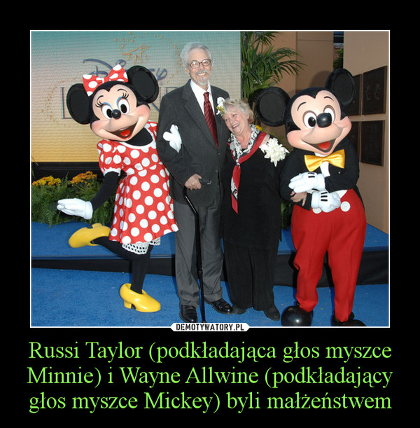 Russi Taylor (podkładająca głos myszce Minnie) i Wayne Allwine (podkładający głos myszce Mickey) byli małżeństwem –  