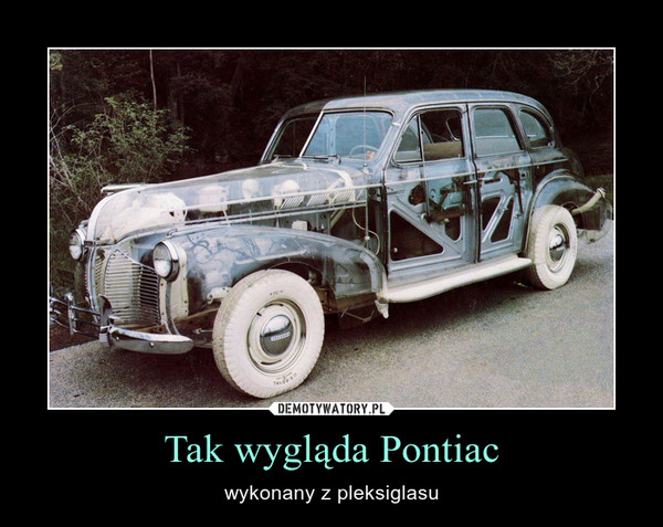 Tak wygląda Pontiac – wykonany z pleksiglasu 