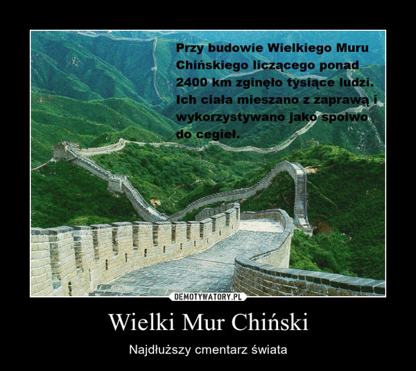 Wielki Mur Chiński – Najdłuższy cmentarz świata 