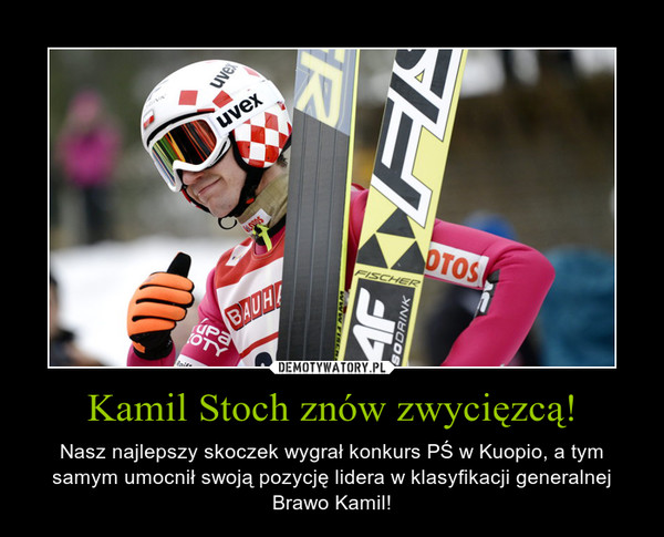 Kamil Stoch znów zwycięzcą! – Nasz najlepszy skoczek wygrał konkurs PŚ w Kuopio, a tym samym umocnił swoją pozycję lidera w klasyfikacji generalnejBrawo Kamil! 