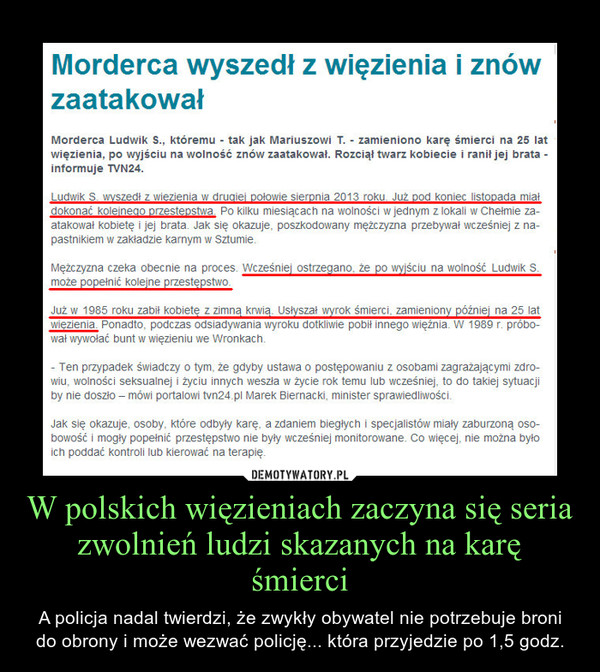 W polskich więzieniach zaczyna się seria zwolnień ludzi skazanych na karę śmierci – A policja nadal twierdzi, że zwykły obywatel nie potrzebuje broni do obrony i może wezwać policję... która przyjedzie po 1,5 godz. 