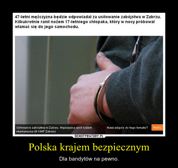 Polska krajem bezpiecznym – Dla bandytów na pewno. 