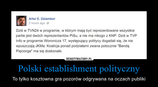 Polski establishment polityczny – To tylko kosztowna gra pozorów odgrywana na oczach publiki 