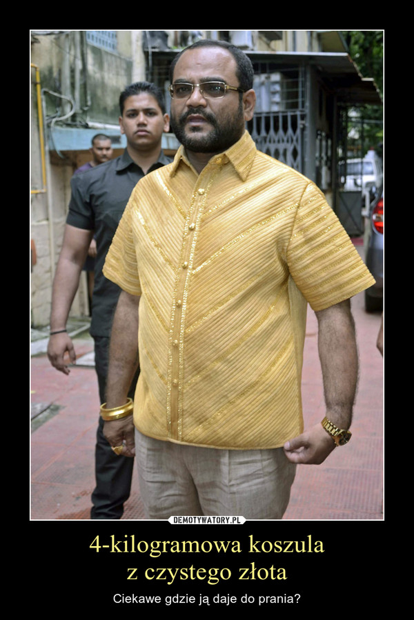 4-kilogramowa koszula
z czystego złota