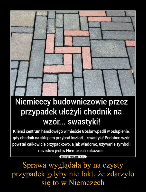 Sprawa wyglądała by na czysty przypadek gdyby nie fakt, że zdarzyło się to w Niemczech –  