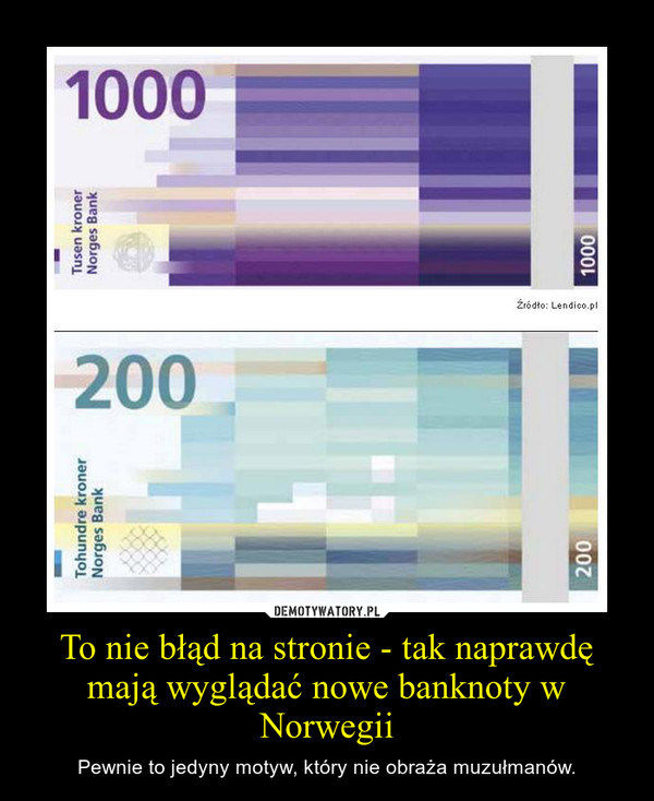 To nie błąd na stronie - tak naprawdę mają wyglądać nowe banknoty w Norwegii – Pewnie to jedyny motyw, który nie obraża muzułmanów. 