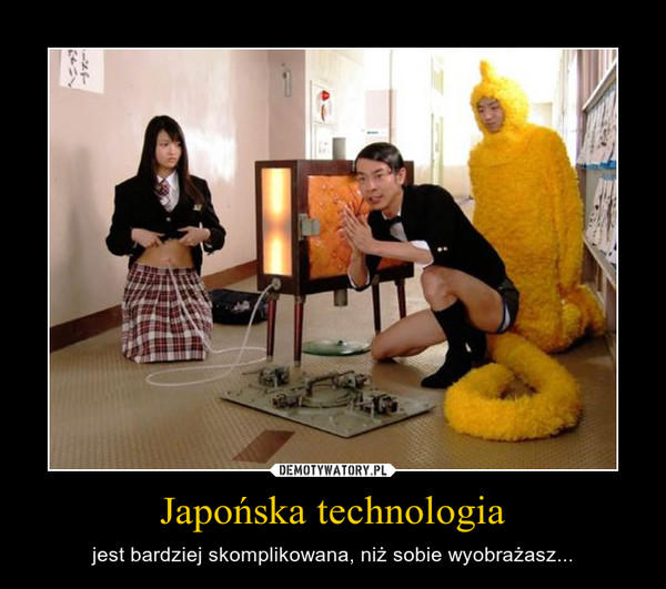 Japońska technologia – jest bardziej skomplikowana, niż sobie wyobrażasz... 