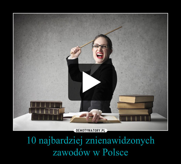 10 najbardziej znienawidzonych zawodów w Polsce