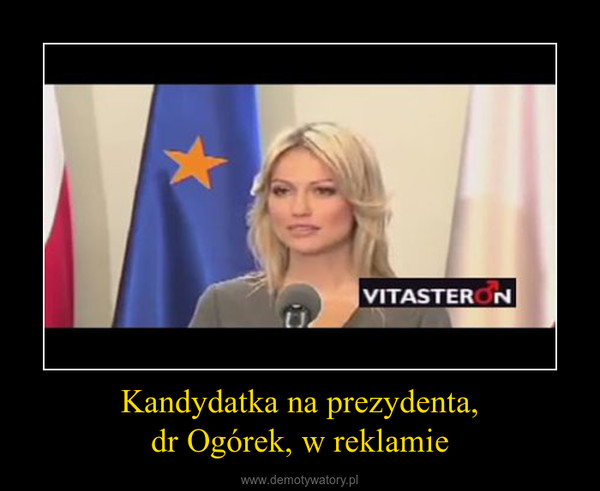 Kandydatka na prezydenta,dr Ogórek, w reklamie –  