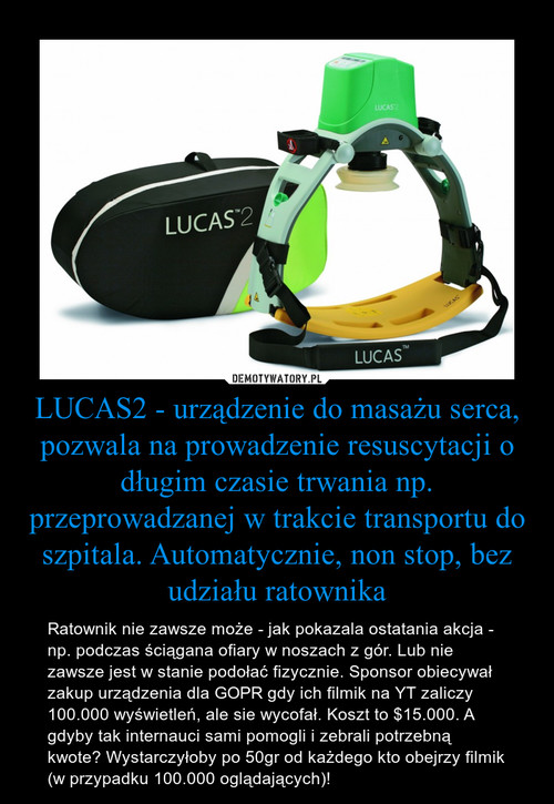 LUCAS2 - urządzenie do masażu serca, pozwala na prowadzenie resuscytacji o długim czasie trwania np. przeprowadzanej w trakcie transportu do szpitala. Automatycznie, non stop, bez udziału ratownika