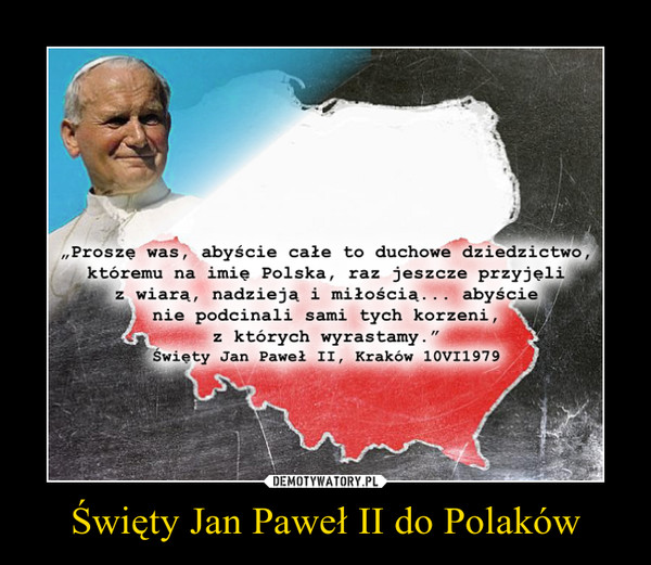 Święty Jan Paweł II do Polaków –  