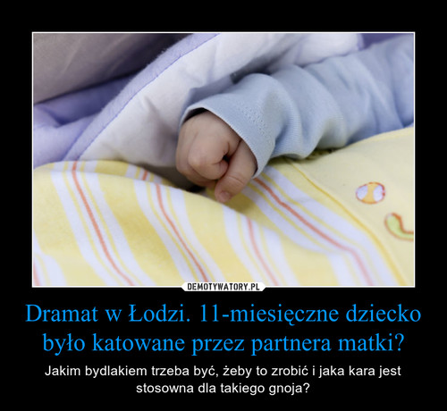 Dramat w Łodzi. 11-miesięczne dziecko było katowane przez partnera matki?