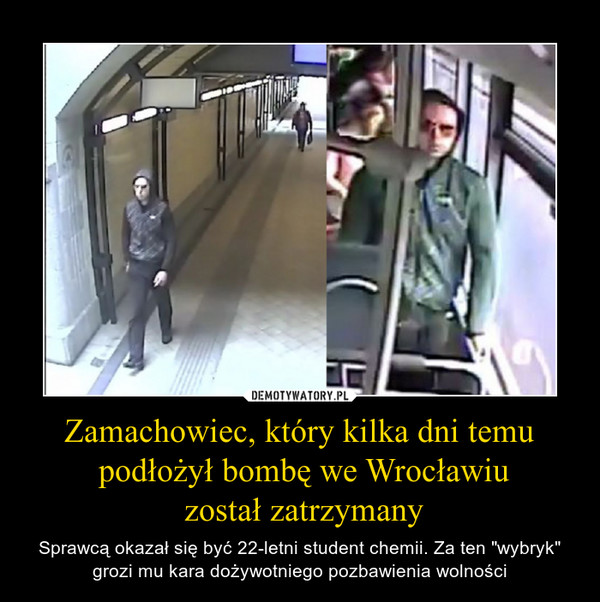 Zamachowiec, który kilka dni temu
 podłożył bombę we Wrocławiu
 został zatrzymany