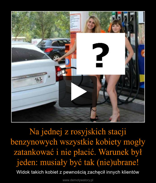 Na jednej z rosyjskich stacji benzynowych wszystkie kobiety mogły zatankować i nie płacić. Warunek był jeden: musiały być tak (nie)ubrane!