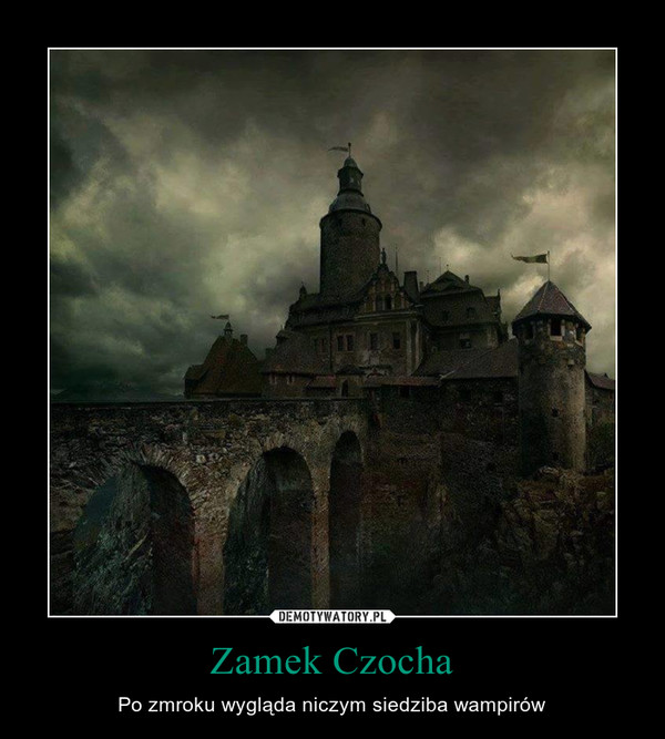 Zamek Czocha – Po zmroku wygląda niczym siedziba wampirów 