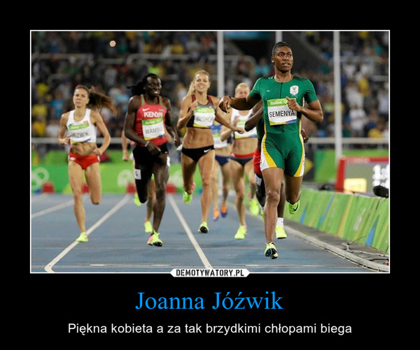 Joanna Jóźwik – Piękna kobieta a za tak brzydkimi chłopami biega 