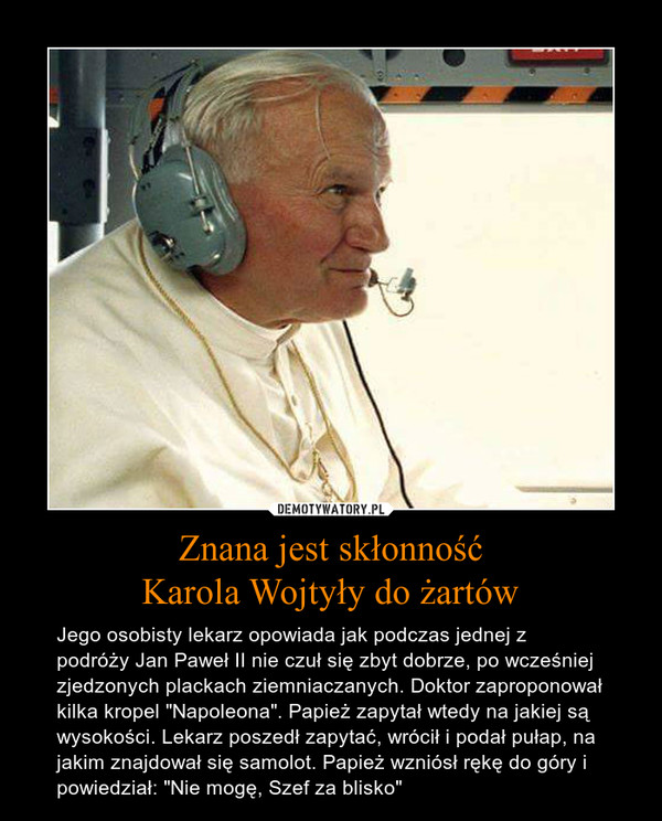 Znana jest skłonność
Karola Wojtyły do żartów