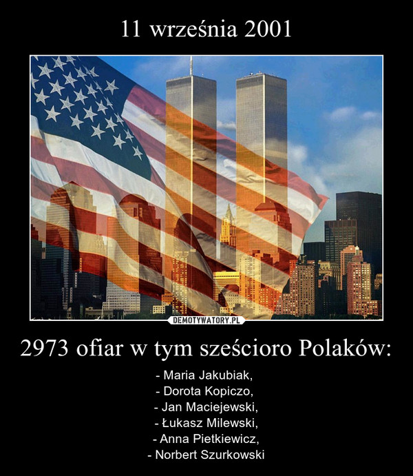 11 września 2001 2973 ofiar w tym sześcioro Polaków: