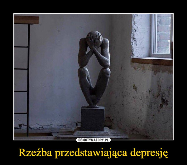 Rzeźba przedstawiająca depresję –  