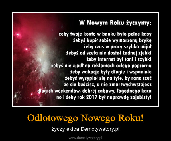 Odlotowego Nowego Roku! – życzy ekipa Demotywatory.pl 