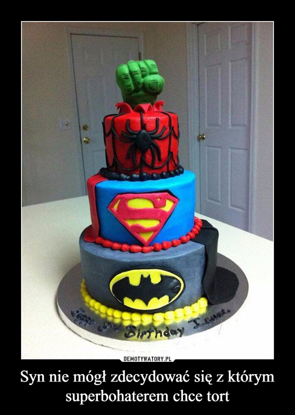 Syn nie mógł zdecydować się z którym superbohaterem chce tort –  