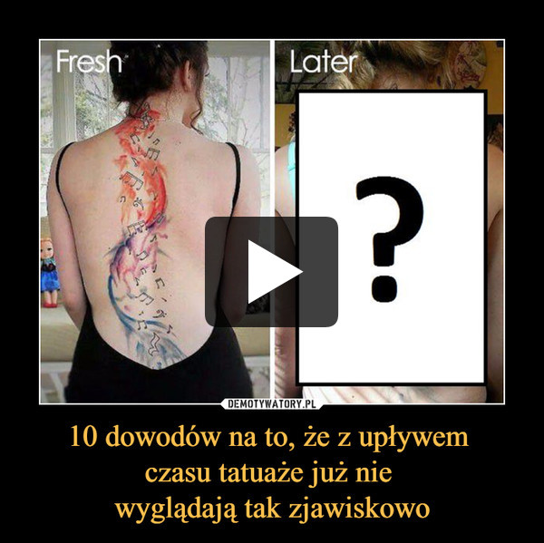 10 dowodów na to, że z upływem czasu tatuaże już nie wyglądają tak zjawiskowo –  