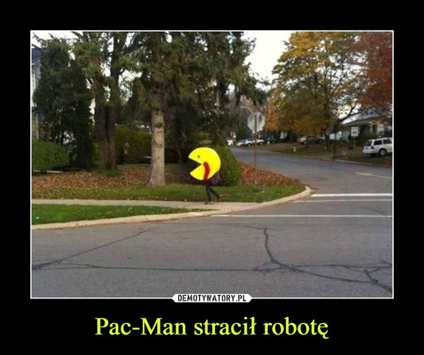 Pac-Man stracił robotę