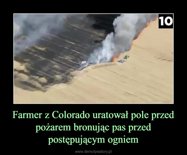Farmer z Colorado uratował pole przed pożarem bronując pas przed postępującym ogniem –  