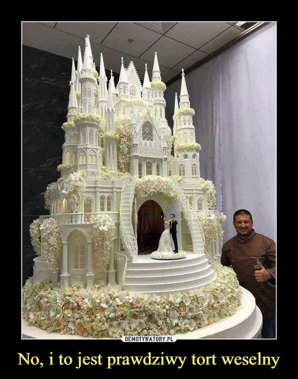 No, i to jest prawdziwy tort weselny –  