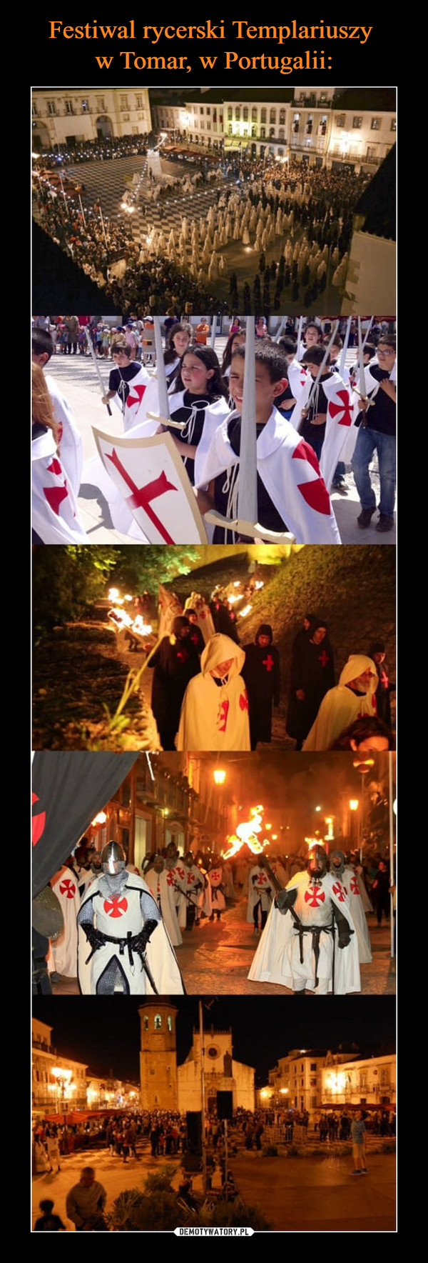 Festiwal rycerski Templariuszy 
w Tomar, w Portugalii: