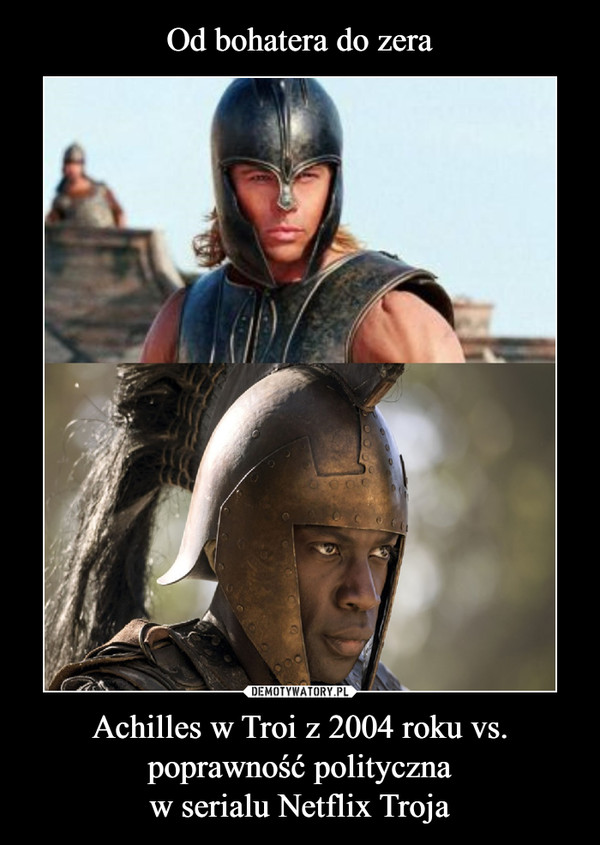 Od bohatera do zera Achilles w Troi z 2004 roku vs. poprawność polityczna
w serialu Netflix Troja