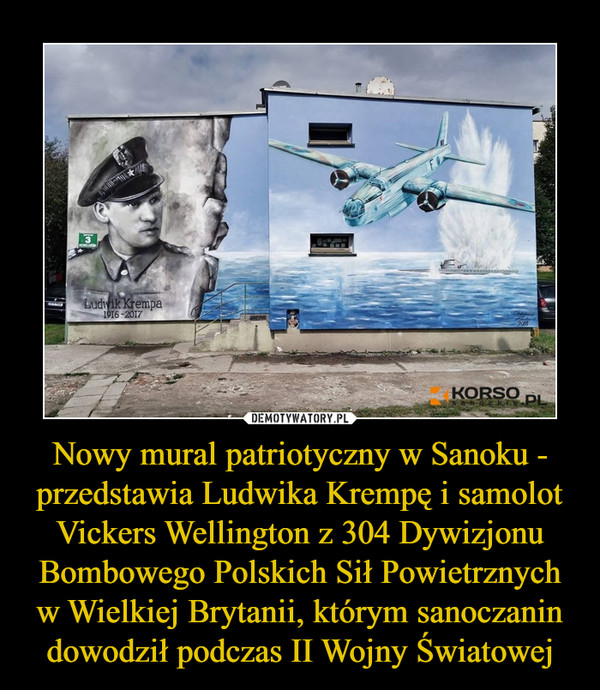 Nowy mural patriotyczny w Sanoku - przedstawia Ludwika Krempę i samolot Vickers Wellington z 304 Dywizjonu Bombowego Polskich Sił Powietrznych w Wielkiej Brytanii, którym sanoczanin dowodził podczas II Wojny Światowej –  