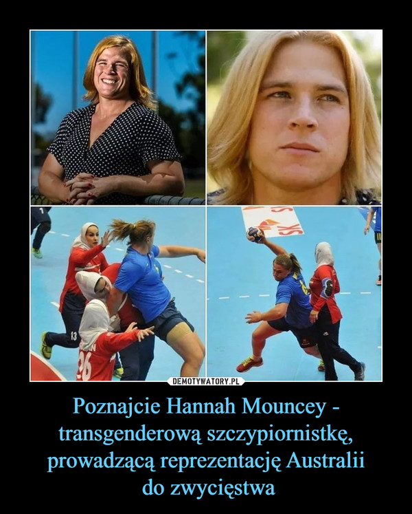 Poznajcie Hannah Mouncey - transgenderową szczypiornistkę, prowadzącą reprezentację Australii do zwycięstwa –  