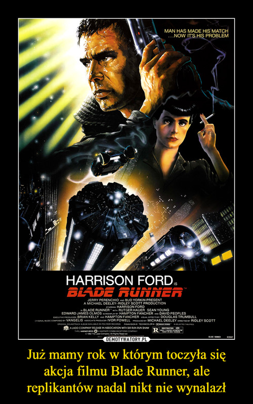 Już mamy rok w którym toczyła się akcja filmu Blade Runner, ale replikantów nadal nikt nie wynalazł