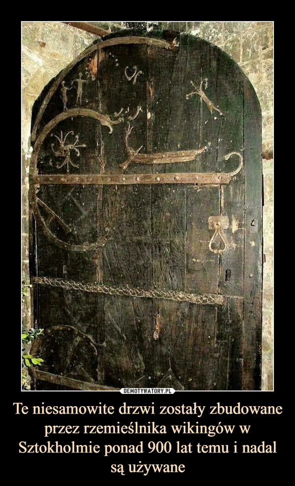 Te niesamowite drzwi zostały zbudowane przez rzemieślnika wikingów w Sztokholmie ponad 900 lat temu i nadal są używane –  