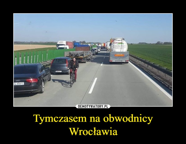 Tymczasem na obwodnicy Wrocławia –  