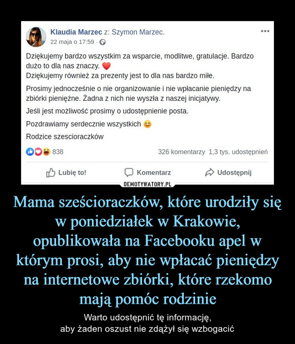 Mama sześcioraczków, które urodziły się w poniedziałek w Krakowie, opublikowała na Facebooku apel w którym prosi, aby nie wpłacać pieniędzy na internetowe zbiórki, które rzekomo mają pomóc rodzinie