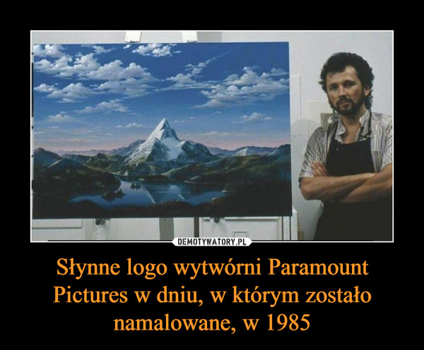 Słynne logo wytwórni Paramount Pictures w dniu, w którym zostało namalowane, w 1985