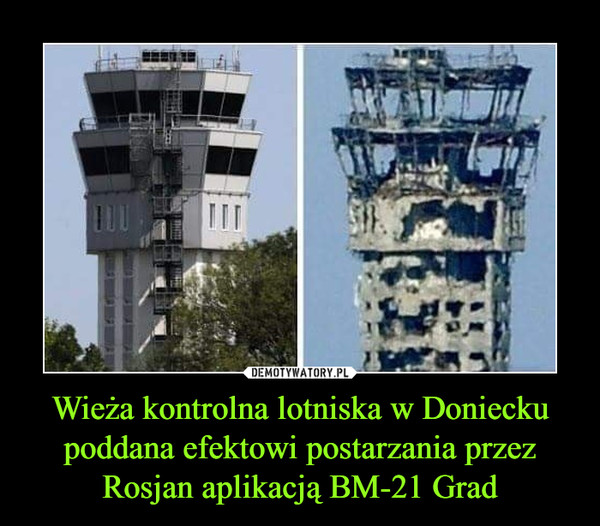 Wieża kontrolna lotniska w Doniecku poddana efektowi postarzania przez Rosjan aplikacją BM-21 Grad