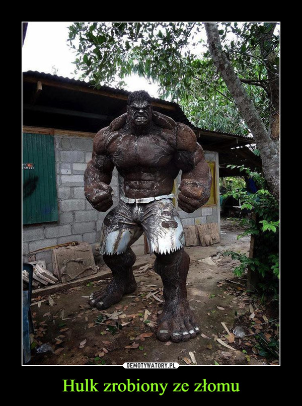 Hulk zrobiony ze złomu –  
