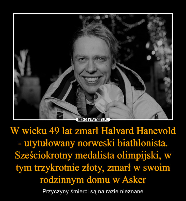 W wieku 49 lat zmarł Halvard Hanevold - utytułowany norweski biathlonista. Sześciokrotny medalista olimpijski, w tym trzykrotnie złoty, zmarł w swoim rodzinnym domu w Asker – Przyczyny śmierci są na razie nieznane 