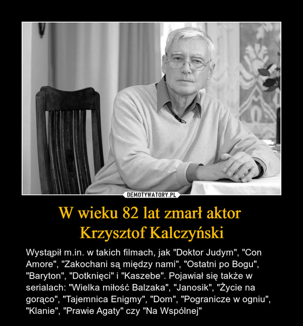 W wieku 82 lat zmarł aktor 
Krzysztof Kalczyński