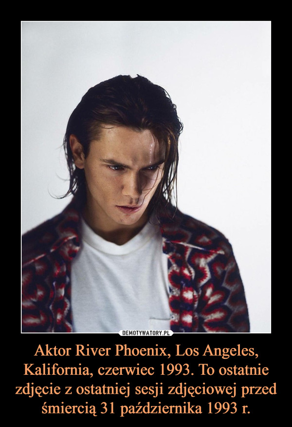Aktor River Phoenix, Los Angeles, Kalifornia, czerwiec 1993. To ostatnie zdjęcie z ostatniej sesji zdjęciowej przed śmiercią 31 października 1993 r.