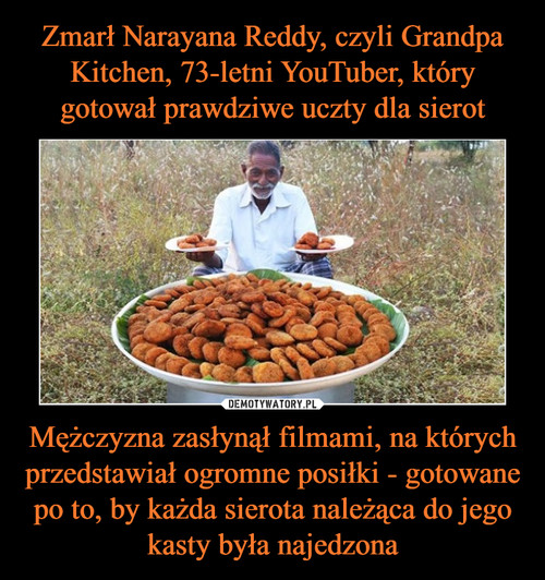 Zmarł Narayana Reddy, czyli Grandpa Kitchen, 73-letni YouTuber, który gotował prawdziwe uczty dla sierot Mężczyzna zasłynął filmami, na których przedstawiał ogromne posiłki - gotowane po to, by każda sierota należąca do jego kasty była najedzona